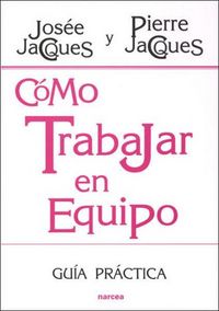 Produktbild: C&oacute;mo trabajar en equipo : gu&iacute;a pr&aacute;ctica