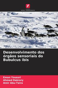 Produktbild: Desenvolvimento dos &oacute;rg&atilde;os sensoriais do Bubulcus ibis