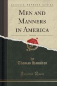Produktbild: Hamilton, T: Men and Manners in America, Vol. 2 of 2 (Classi