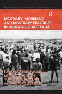 Produktbild: Mortality, Mourning and Mortuary Practices in Indigenous Australia