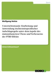 Produktbild: Unterrichtsstunde: Erarbeitung und Anwendung tischtennisspezifischer Aufschlagregeln unter dem Aspekt des stationsbasierten &Uuml;bens und Verbesserns der