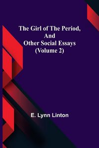 Produktbild: The Girl of the Period, and Other Social Essays (Volume 2)