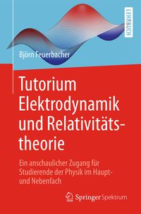 Bild vom Artikel Tutorium Elektrodynamik und Relativitätstheorie vom Autor Björn Feuerbacher