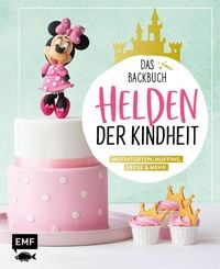 Produktbild: Helden der Kindheit - Das Backbuch - Motivtorten, Muffins, Kekse & mehr