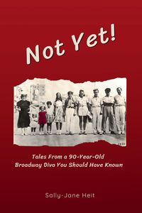 Produktbild: Not Yet! Tales From A 90-Year Old Broadway Diva You Should Have Known