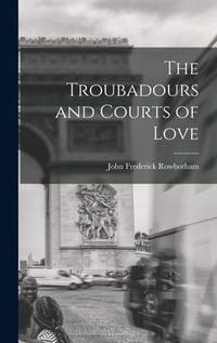 Produktbild: The Troubadours and Courts of Love