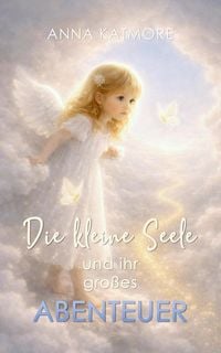 Produktbild: Die Kleine Seele und ihr Gro&szlig;es Abenteuer