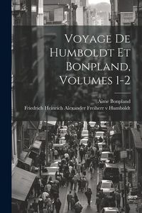 Produktbild: Voyage De Humboldt Et Bonpland, Volumes 1-2
