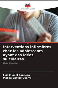 Produktbild: Interventions infirmi&egrave;res chez les adolescents ayant des id&eacute;es suicidaires