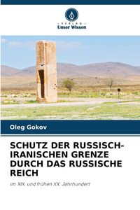 Produktbild: Schutz der Russisch-Iranischen Grenze Durch das Russische Reich