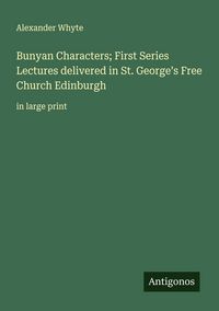 Produktbild: Bunyan Characters; First Series Lectures delivered in St. George's Free Church Edinburgh