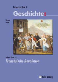 Produktbild: Unterricht Geschichte / Reihe A - Band 10: Franz&ouml;sische Revolution