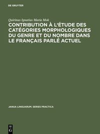 Produktbild: Contribution &agrave; l'&eacute;tude des cat&eacute;gories morphologiques du genre et du nombre dans le fran&ccedil;ais parl&eacute; actuel