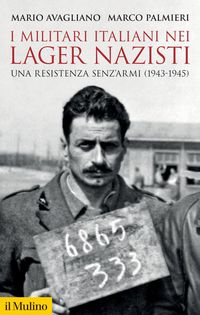 Produktbild: I militari italiani nei lager nazisti. Una resistenza senz'armi (1943-1945)