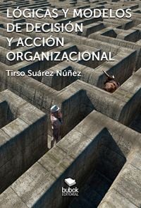 Produktbild: L&oacute;gicas y modelos de decisi&oacute;n y acci&oacute;n organizacional
