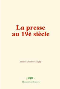 Produktbild: La presse au 19e si&egrave;cle