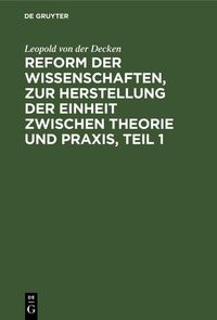 Produktbild: Reform der Wissenschaften, zur Herstellung der Einheit zwischen Theorie und Praxis, Teil 1