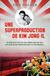 Produktbild: Une superproduction de Kim Jong-Il