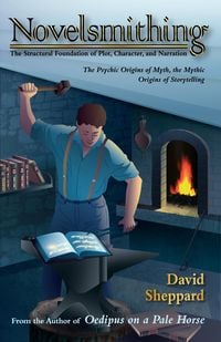 Produktbild: Novelsmithing, The Structural Foundation of Plot, Character, and Narration (Author's Craft, #1)