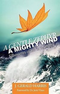Produktbild: A Gentle Zephyr - A Mighty Wind: Silhouettes of Life in the Spirit