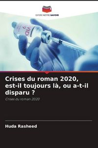 Produktbild: Crises du roman 2020, est-il toujours l&agrave;, ou a-t-il disparu ?