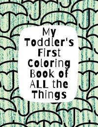 Produktbild: My Toddler's First Coloring Book of All the Things