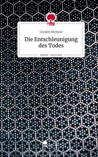 Produktbild: Die Entschleunigung des Todes. Life is a Story - story.one