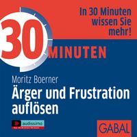 Produktbild: 30 Minuten &Auml;rger und Frustration aufl&ouml;sen