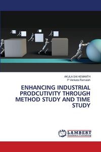 Produktbild: ENHANCING INDUSTRIAL PRODCUTIVITY THROUGH METHOD STUDY AND TIME STUDY