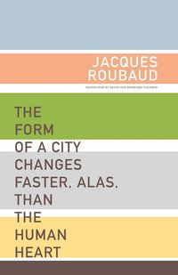 Produktbild: The Form of a City Changes Faster, Alas, Than the Human Heart