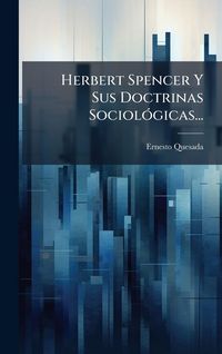 Produktbild: Herbert Spencer Y Sus Doctrinas Sociol&Atilde;3gicas...
