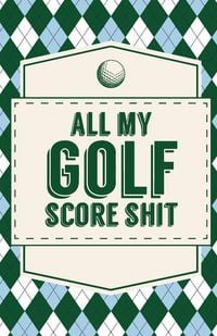 Produktbild: All My Golf Score Shit