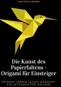 Produktbild: Die Kunst des Papierfaltens - Origami f&uuml;r Einsteiger