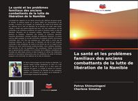 Produktbild: La sant&eacute; et les probl&egrave;mes familiaux des anciens combattants de la lutte de lib&eacute;ration de la Namibie
