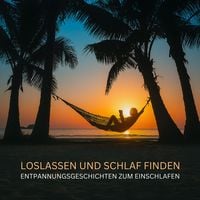 Produktbild: Loslassen und Schlaf finden - Entspannungsgeschichten zum Einschlafen
