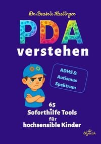 Produktbild: PDA verstehen - 65 Soforthilfe Tools f&uuml;r hochsensible Kinder