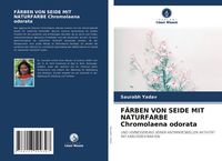 Produktbild: F&auml;rben von Seide mit Naturfarbe Chromolaena Odorata