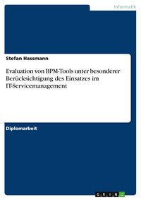 Produktbild: Evaluation von BPM-Tools unter besonderer Ber&uuml;cksichtigung des Einsatzes im IT-Servicemanagement