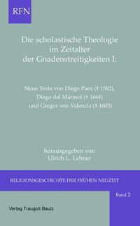 Produktbild: Die scholastische Theologie im Zeitalter der Gnadenstreitigkeiten I