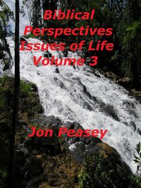 Produktbild: Biblical Perspectives Issues of Life Volume 3 (Biblical Perspectives - Issues of Life, #3)