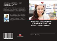 Produktbild: Rire De La Noirceur : Leon Schuster Et Le Rire Colonisateur