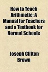 Produktbild: How to Teach Arithmetic; A Manual for Teachers and a Textbook for Normal Schools