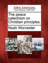 Produktbild: The Peace Catechism on Christian Principles.