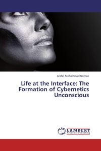 Produktbild: Life at the Interface: The Formation of Cybernetics Unconscious