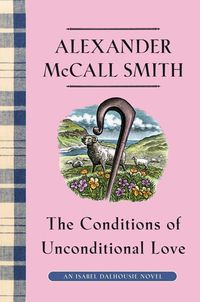 Bild vom Artikel The Conditions of Unconditional Love vom Autor Alexander McCall Smith