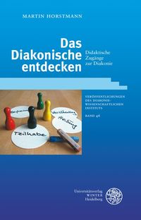 Bild vom Artikel Das Diakonische entdecken vom Autor Martin Horstmann
