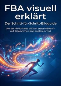 Produktbild: FBA visuell erkl&auml;rt: Der Schritt-f&uuml;r-Schritt-Bildguide
