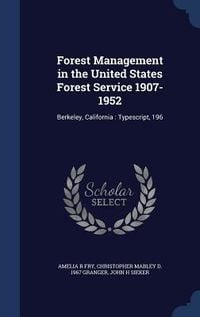 Produktbild: Forest Management in the United States Forest Service 1907-1952: Berkeley, California: Typescript, 196