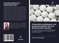Produktbild: Potenti&euml;le problemen van professionaliteit bij het Nederlandse hockey