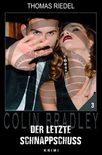 Bild vom Artikel Colin Bradley / Der letzte Schnappschuss vom Autor Thomas Riedel
